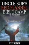 Uncle Bob's Red Flannel Bible Camp - The Book of Exodus cover