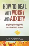 How to Deal with Worry and Anxiety cover