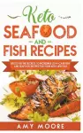 Keto Seafood and Fish Recipes Discover the Secrets to Incredible Low-Carb Fish and Seafood Recipes for Your Keto Lifestyle cover