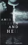 Amid Heaven and Hell cover