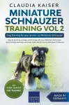 Miniature Schnauzer Training Vol 2 - Dog Training for Your Grown-up Miniature Schnauzer cover