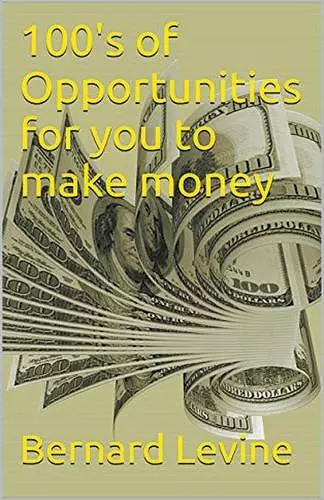 100's of Opportunities for You to Make Money cover