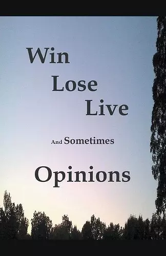 Win Lose Live And Sometimes Opinions cover