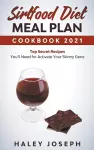 Sirtfood Diet Meal Plan Cookbook 2021 Top Secret Recipes You'll Need for Activate Your Skinny Gene cover