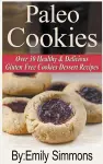 Paleo Cookies, Over 30 Healthy & Delicious Gluten Free Cookies Dessert Recipes cover