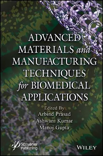 Advanced Materials and Manufacturing Techniques for Biomedical Applications cover