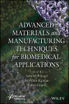 Advanced Materials and Manufacturing Techniques for Biomedical Applications cover