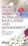 Prebiotics and Probiotics in Disease Regulation and Management cover