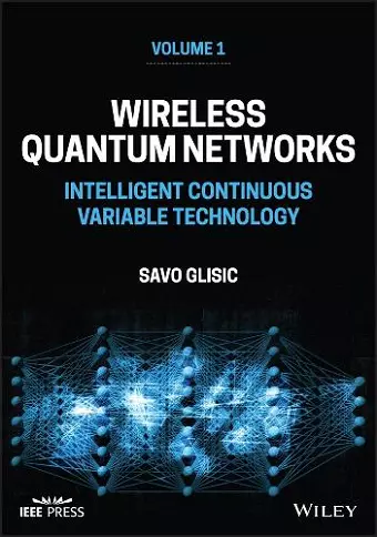 Wireless Quantum Networks Volume 1: Intelligent Co ntinuous Variable Technology cover