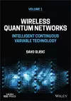 Wireless Quantum Networks Volume 1: Intelligent Co ntinuous Variable Technology cover