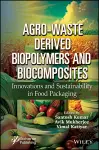 Agro-Waste Derived Biopolymers and Biocomposites cover