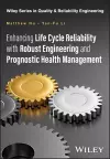 Enhancing Life Cycle Reliability with Robust Engineering and Prognostic Health Management cover