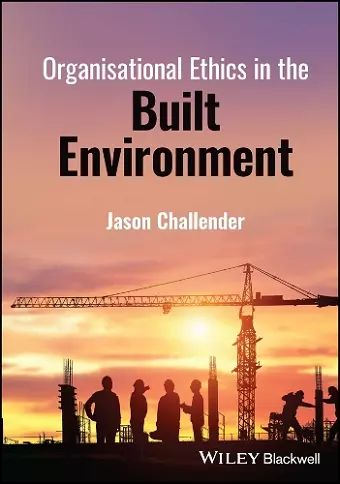 Organisational Ethics in the Built Environment cover