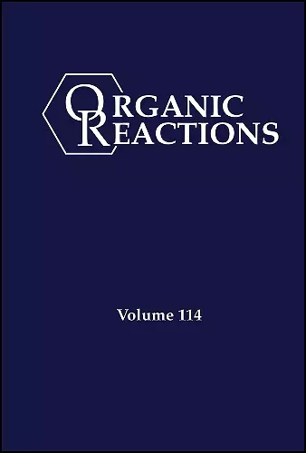 Organic Reactions, Volume 114 cover