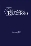 Organic Reactions, Volume 115 cover