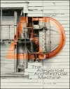 The Allegorical Architectural Machine cover