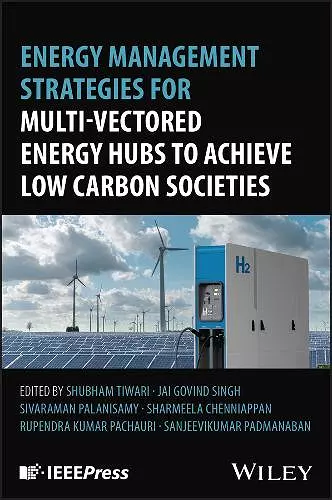 Energy Management Strategies for Multi-Vectored Energy Hubs to Achieve Low Carbon Societies cover