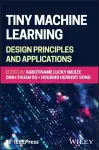 Tiny Machine Learning: Design Principles and Applications cover