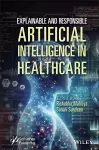 Explainable and Responsible Artificial Intelligence in Healthcare cover