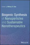 Biogenic Synthesis of Nanoparticles and Sustainable Nanotherapeutics cover