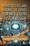 Power Devices and IoT for Intelligent System Design cover