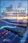 Energy Efficient Internet of Things-Based Wireless Sensor Network cover