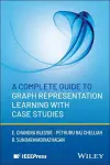 A Complete Guide to Graph Representation Learning with Case Studies cover