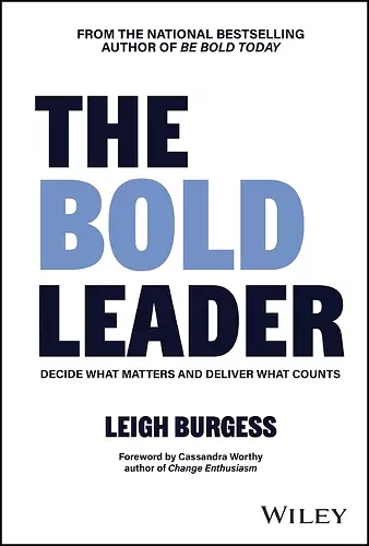The BOLD Leader: Decide What Matters and Deliver What Counts cover