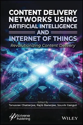 Content Delivery Networks Using Artificial Intelligence and Internet of Things cover