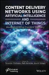 Content Delivery Networks Using Artificial Intelligence and Internet of Things cover