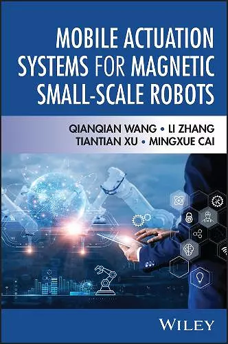 Mobile Actuation Systems for Magnetic Small-Scale Robots cover