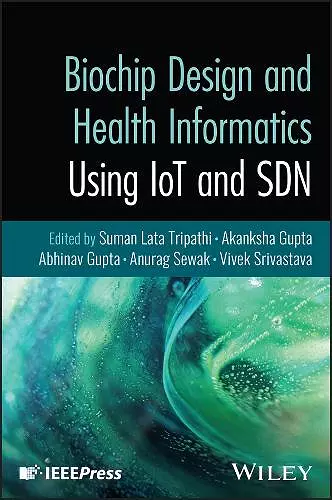 Biochip Design and Health Informatics Using IoT and SDN cover
