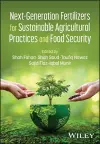 Next-Generation Fertilizers for Sustainable Agricultural Practices and Food Security cover