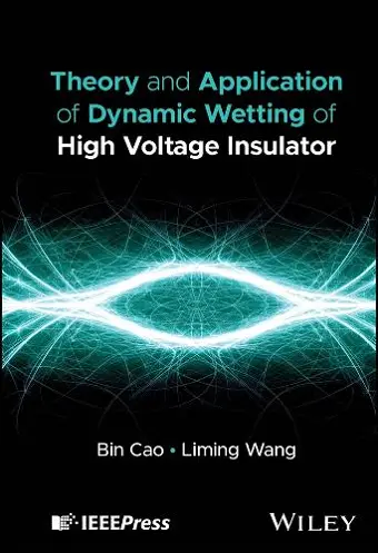 Theory and Application of Dynamic Wetting of High Voltage Insulator cover