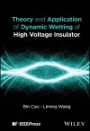 Theory and Application of Dynamic Wetting of High Voltage Insulator cover