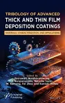 Tribology of Advanced Thick and Thin Film Deposition Coatings cover