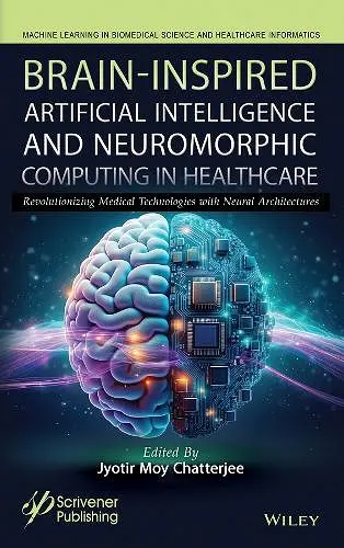 Brain-Inspired Artificial Intelligence and Neuromorphic Computing in Revolutionizing Medical Technologies with Neural Architectures cover
