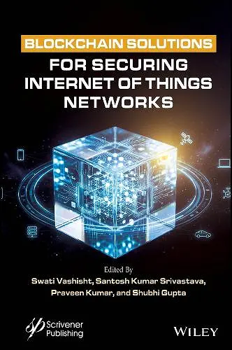Blockchain Solutions for Securing Internet of Things Networks cover