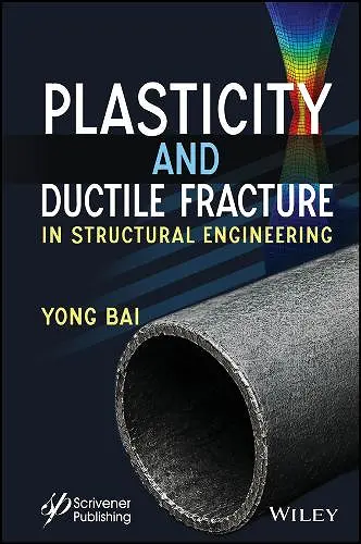 Plasticity and Ductile Fracture in Structural Engineering cover