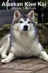 Alaskan Klee Kai Ultimate Care Guide Includes cover