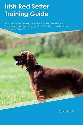 Irish Red Setter Training Guide Irish Red Setter Training Includes cover