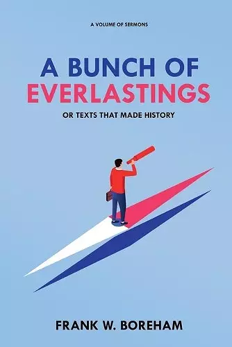 A Bunch of Everlastings, or Texts That Made History cover