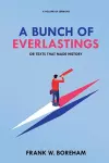 A Bunch of Everlastings, or Texts That Made History cover