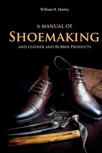 A Manual of Shoemaking and Leather and Rubber Products cover