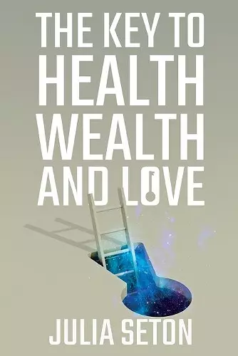 The Key to Health, Wealth and Love cover