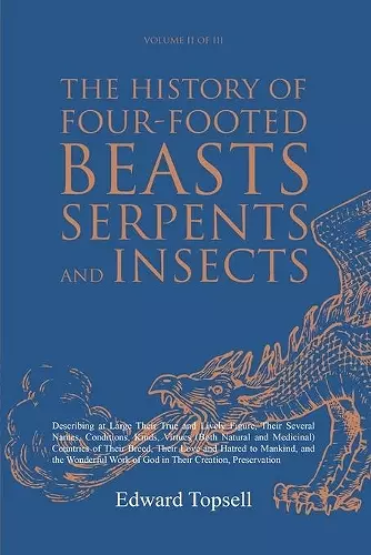 The History of Four-Footed Beasts, Serpents and Insects Vol. II of III cover