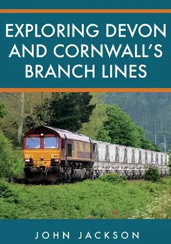 Exploring Devon and Cornwall's Branch Lines cover