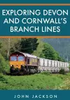 Exploring Devon and Cornwall's Branch Lines cover