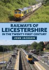 Railways of Leicestershire in the Twenty-first Century cover