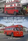 The Last Years of London's RFs and RTs: South of the Thames cover